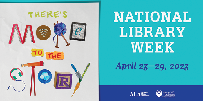 National Library Week: April 23-29, 2023 - there's more to the story