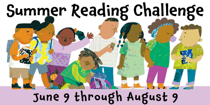 Summer Reading Challenge: June 9 to August 9 [image of kids]