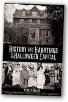 "History and Hauntings of the Halloween Capital" "History and Hauntings of the Halloween Capital"