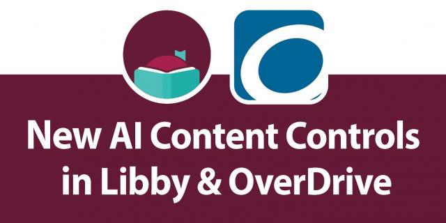 New AI content controls in libby and overdrive with app logos