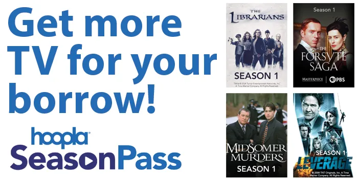 Get more TV for your borrow! hoopla SeasonPass. 