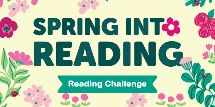 Spring into Reading: Reading Challenge [yellow background with pink and green floral border]