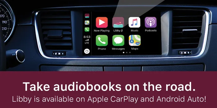 Take audiobooks on the road! Libby is available on Apple CarPlay and Android Auto! 